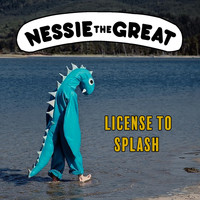 Nessie the Great - License to Splash (Explicit)