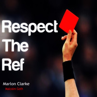 Marlon Clarke - Respect the Ref