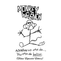 Monkey Wrench - Anything We Can Do, You Can Do Better (Deluxe Expanded Edition)