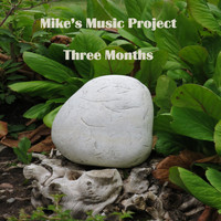 Mike's Music Project - Three Months
