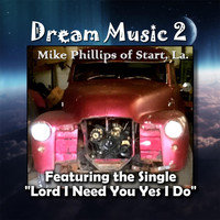 Mike Phillips - Lord I Need You Yes I Do