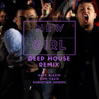 Natz Blazin - New Girl (Deep House Remix) [feat. Don Valix & Christian Joseph]