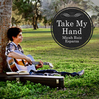 Micah Ruiz Esparza - Take My Hand