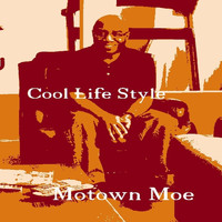 Motown Moe - Cool Life Style