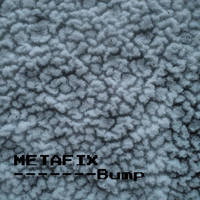 Metafix - Bump