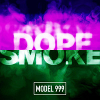 Model.999 - Dope Smoke (Explicit)