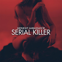 Midnight Ambassador - Serial Killer (Explicit)