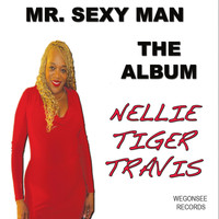 Nellie Tiger Travis - Mr. Sexy Man: The Album