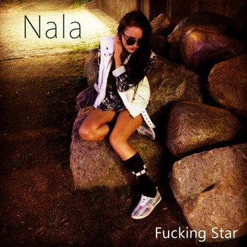 Nala - Fucking Star (Explicit)