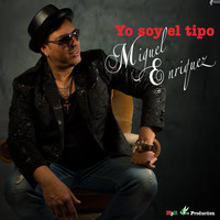 Miguel Enriquez - Yo Soy el Tipo