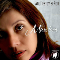 Miroslava - Aquí Estoy Señor