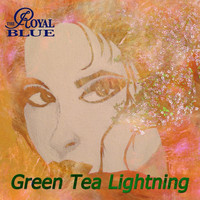 The Royal Blue - Green Tea Lightning (Explicit)