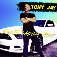 Tony Jay - Shawty Wanna Ride (Radio Edit)