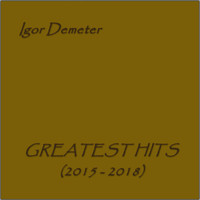 Igor Demeter - Greatest Hits (2015-2018)