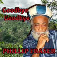 Phillip Fraser - Goodbye Goodbye