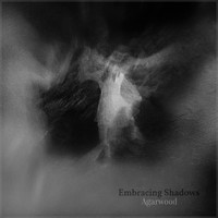 Agarwood - Embracing Shadows