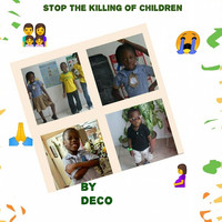 Deco - Stop the Killing of Children