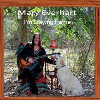 Mary Everhart - I'm Staying Home