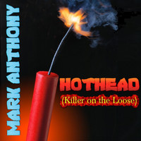 Mark Anthony - Hothead (Killer on the Loose)