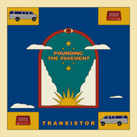 Transistor - Pounding the Pavement
