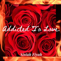 Sistah Fiyah - Addicted to Love