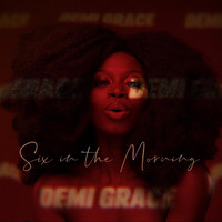 Demi Grace - Six in the Morning