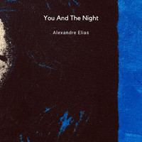 Alexandre Elias - You and the Night