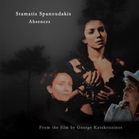 Stamatis Spanoudakis - Absences (Original Soundtrack)