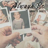 Garrett Shultz - Always Be