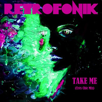 Retrofonik - Take Me (Très Chic Mix)