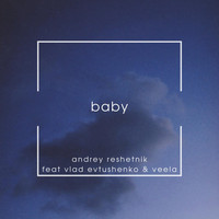 Andrey Reshetnik - Baby (feat. Vlad Evtushenko & Veela)