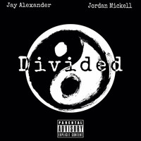 Jay Alexander & Jordan Mickell - Divided (Explicit)