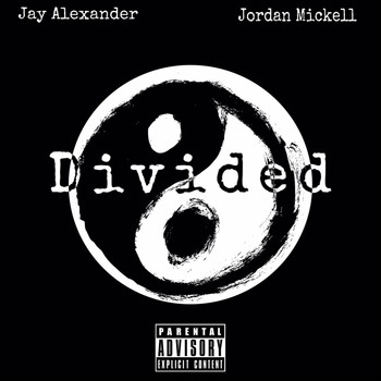 Jay Alexander & Jordan Mickell - Divided (Explicit)
