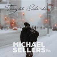 Michael Sellers - Tonight Colombia! (feat. Edgar Ibarra)