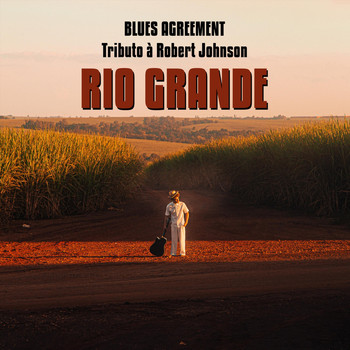 Rio Grande - Blues Agreement: Tributo À Robert Johnson (Explicit)