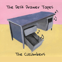 The Cucumbers - The Desk Drawer Tapes