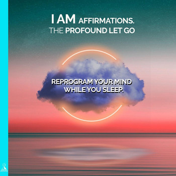 Rising Higher Meditation - I Am Affirmations: The Profound Let Go (Reprogram Your Mind While You Sleep) [feat. Jess Shepherd]