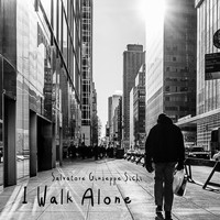 Salvatore Giuseppe Sichi - I Walk Alone