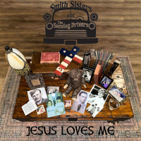 Smith Sisters and the Sunday Drivers - Jesus Loves Me