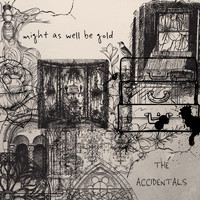 The Accidentals - Might as Well Be Gold