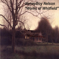 Honeyboy Nelson - Works of Whitfield