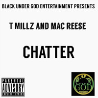 Mac Reese - Chatter (feat. T Millz) (Explicit)