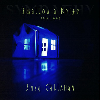 Suzy Callahan - Swallow a Knife (Make It Home)