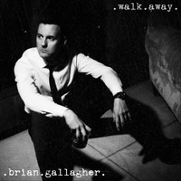 Brian Gallagher - Walk Away (Explicit)