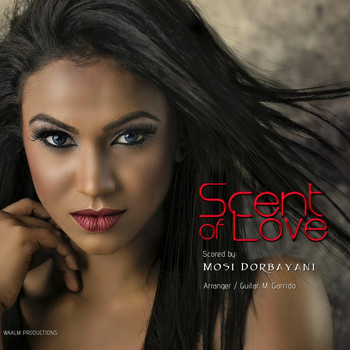 Mosi Dorbayani - Scent of Love (feat. M. Garrido)