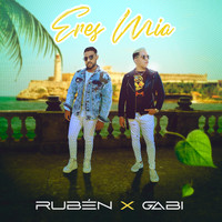 Ruben y Gabi - Eres Mia