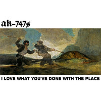 AK-747s - I Love What You've Done with the Place (Explicit)