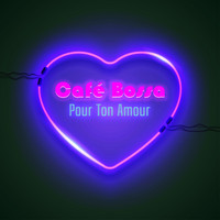 Café Bossa - Pour ton amour
