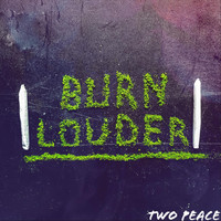 Two Peace - Burn Louder