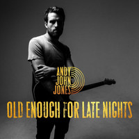 Andy John Jones - Old Enough for Late Nights